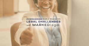 Overcoming Early Business Legal Challenges with MARKEDlegal