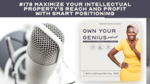 Maximize Your Intellectual Property’s Reach and Profit with Smart Positioning