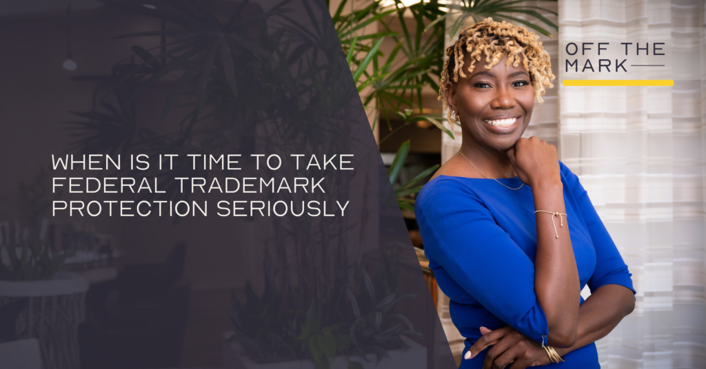 When Is It Time to Take Federal Trademark Protection Seriously