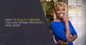 How to Build a Brand You Can Grow, Protect, and Keep