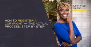 How to Register a Copyright — The Actual Process, Step by Step