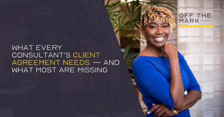 What Every Consultant's Client Agreement Needs — and What Most Are Missing