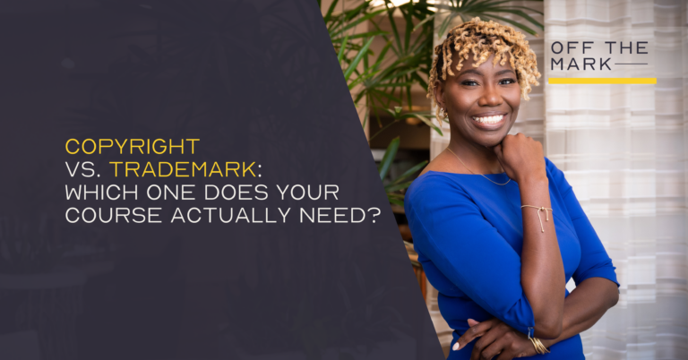 Copyright vs. Trademark: Which One Does Your Course Actually Need?