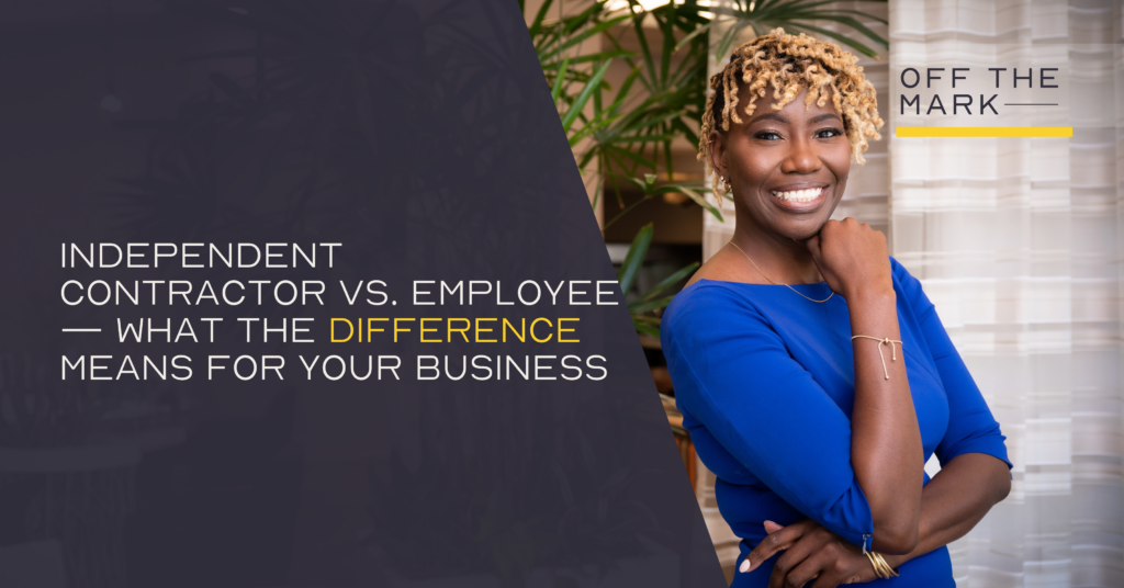 Independent Contractor vs. Employee — What the Difference Means for Your Business
